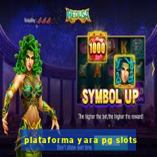 plataforma yara pg slots